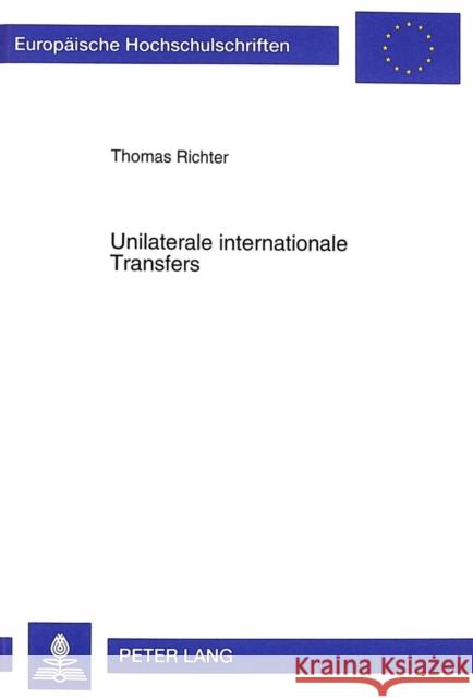 Unilaterale Internationale Transfers: Zur Analyse Von Kapitaltransfers Unter Modernen Wirtschaftsbedingungen