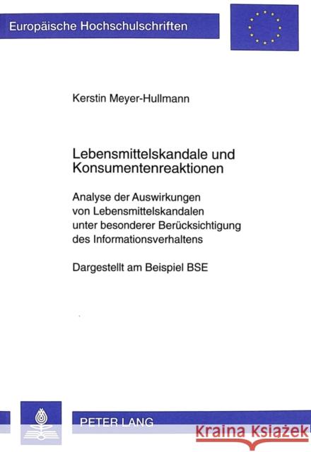 Lebensmittelskandale Und Konsumentenreaktionen: Analyse Der Auswirkungen Von Lebensmittelskandalen Unter Besonderer Beruecksichtigung Des Informations