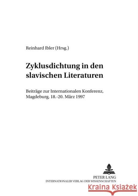 Zyklusdichtung in Den Slavischen Literaturen: Beitraege Zur Internationalen Konferenz, Magdeburg, 18.-20. Maerz 1997