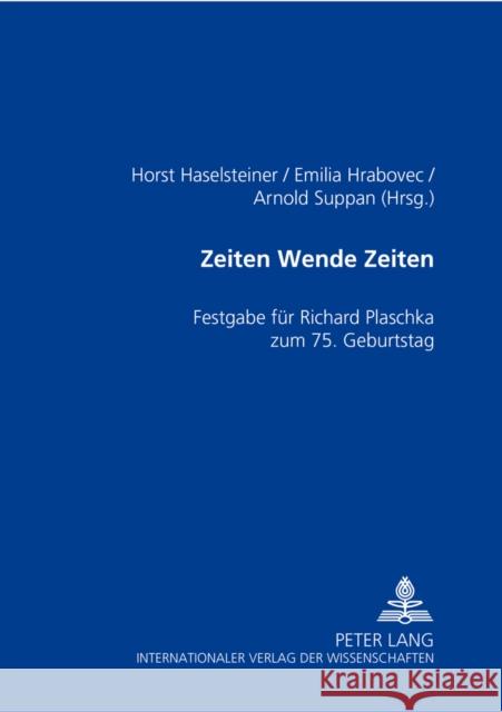 Zeiten Wende Zeiten: Festgabe Fuer Richard Georg Plaschka Zum 75. Geburtstag