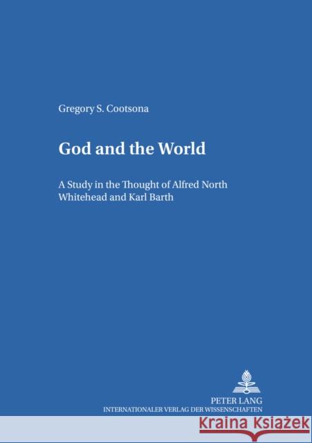 God and the World: A Study in the Thought of Alfred North Whitehead and Karl Barth