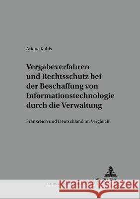 Vergabeverfahren Und Rechtsschutz Bei Der Beschaffung Von Informationstechnologie Durch Die Verwaltung: Frankreich Und Deutschland Im Vergleich