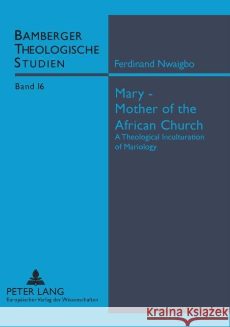 Mary - Mother of the African Church; A Theological Inculturation of Mariology