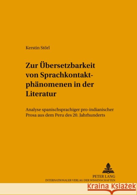 Zur Uebersetzbarkeit Von Sprachkontaktphaenomenen in Der Literatur: Analyse Spanischsprachiger Pro-Indianischer Prosa Aus Dem Peru Des 20. Jahrhundert