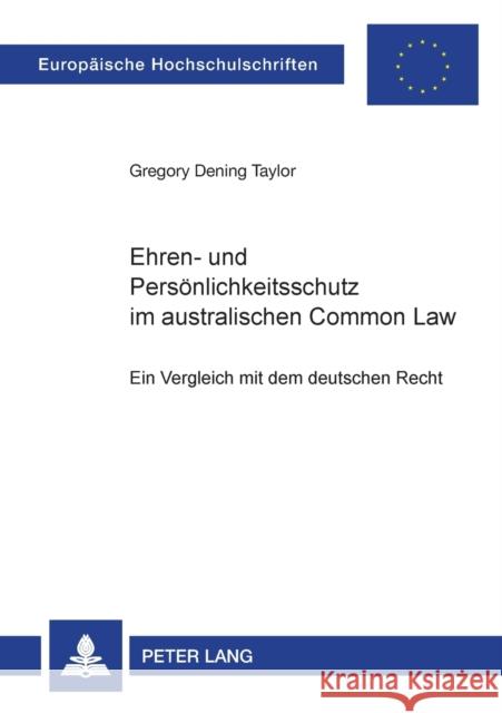 Ehren- und Persönlichkeitsschutz im australischen Common Law; Ein Vergleich mit dem deutschen Recht
