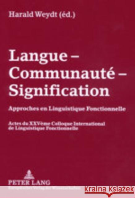 Langue - Communauté - Signification: Approches En Linguistique Fonctionnelle- Actes Du XXV Ème Colloque International de Linguistique Fonctionnelle 20