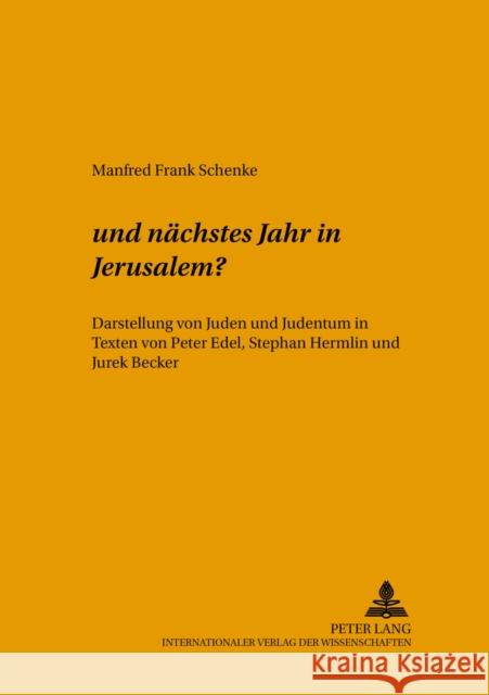 ...Und Naechstes Jahr in Jerusalem: Darstellung Von Juden Und Judentum in Texten Von Peter Edel, Stephan Hermlin Und Jurek Becker