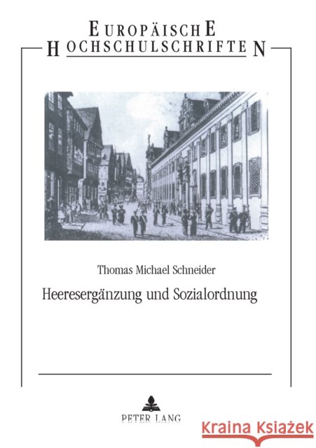 Heeresergänzung und Sozialordnung; Dienstpflichtige, Einsteher und Freiwillige in Württemberg zur Zeit des Deutschen Bundes