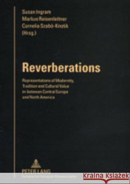 Reverberations: Representations of Modernity, Tradition and Cultural Value In-Between Central Europe and North America