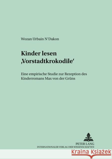 Kinder Lesen «Vorstadtkrokodile»: Eine Empirische Studie Zur Rezeption Des Kinderromans Max Von Der Gruens