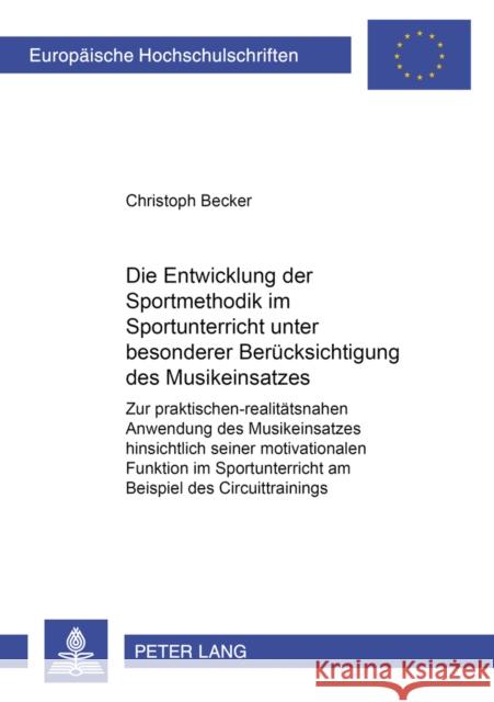 Die Entwicklung Der Sportmethodik Im Sportunterricht Unter Besonderer Beruecksichtigung Des Musikeinsatzes: Zur Praktischen-Realitaetsnahen Anwendung