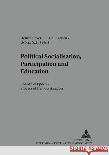 Political Socialisation, Participation and Education: Change of Epoch - Processes of Democratisation