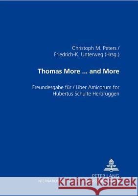 Thomas More ... and More: Freundesgabe Fuer / Liber Amicorum for Hubertus Schulte Herbrueggen