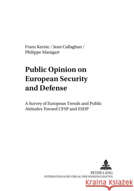 Public Opinion on European Security and Defense: A Survey of European Trends and Public Attitudes Toward Cfsp and Esdp