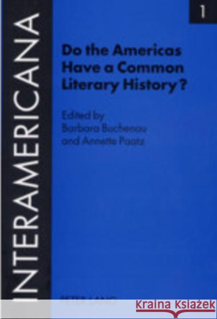 Do the Americas Have a Common Literary History?: Edited by Barbara Buchenau and Annette Paatz, in Cooperation with Rolf Lohse and Marietta Messmer. wi