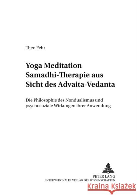 Yoga Meditation Samadhi Therapie Aus Sicht Des Advaita-Vedanta: Die Philosophie Des Nondualismus Und Psychosoziale Wirkungen Ihrer Anwendung