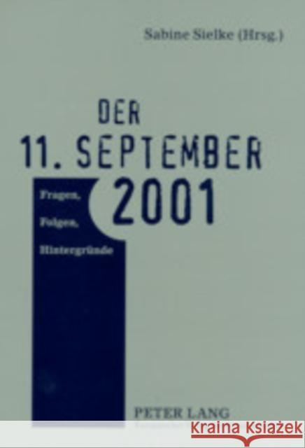 Der 11. September 2001: Fragen, Folgen, Hintergruende