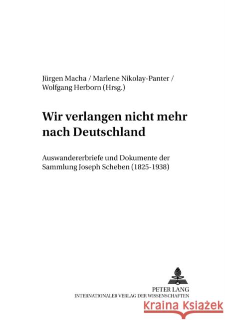 «Wir Verlangen Nicht Mehr Nach Deutschland»: Auswandererbriefe Und Dokumente Der Sammlung Joseph Scheben (1825-1938)