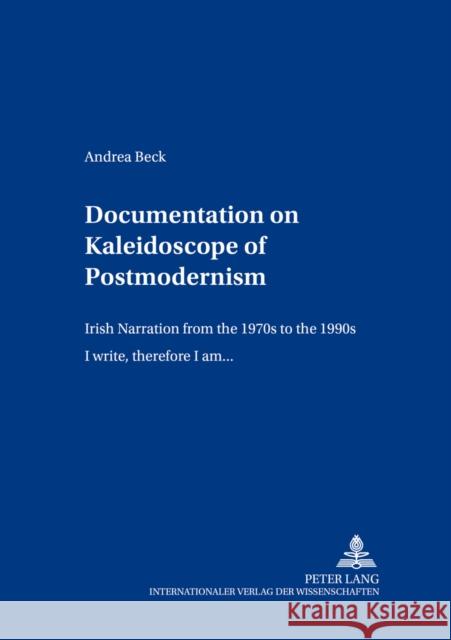 Documentation on «Kaleidoscope of Postmodernism»: Irish Narration from the 1970s to the 1990s- «I Write, Therefore I Am ...»