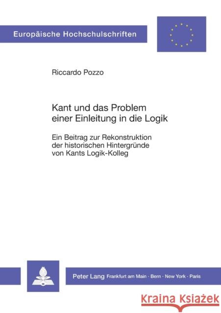 Kant Und Das Problem Einer Einleitung in Die Logik: Ein Beitrag Zur Rekonstruktion Der Historischen Hintergruende Von Kants Logik-Kolleg