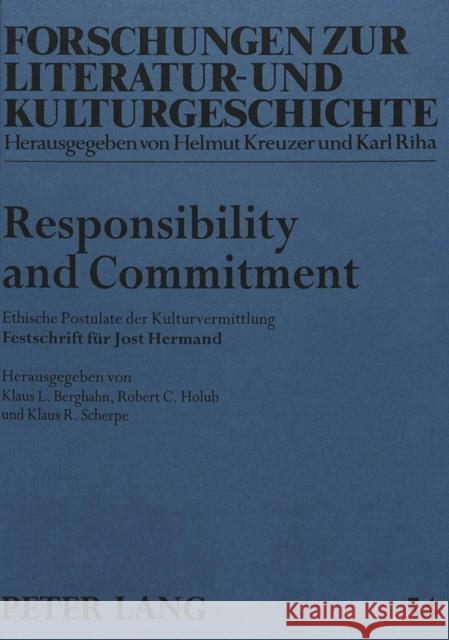 Responsibility and Commitment: Ethische Postulate Der Kulturvermittlung- Festschrift Fuer Jost Hermand