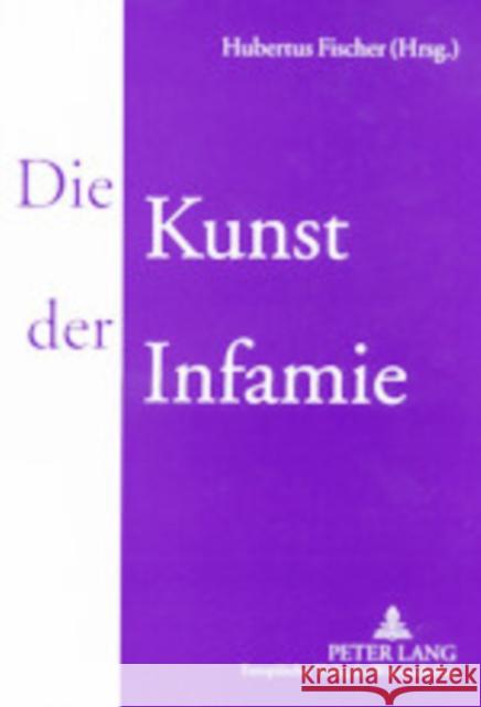 Die Kunst Der Infamie: Vom Saengerkrieg Zum Medienkrieg