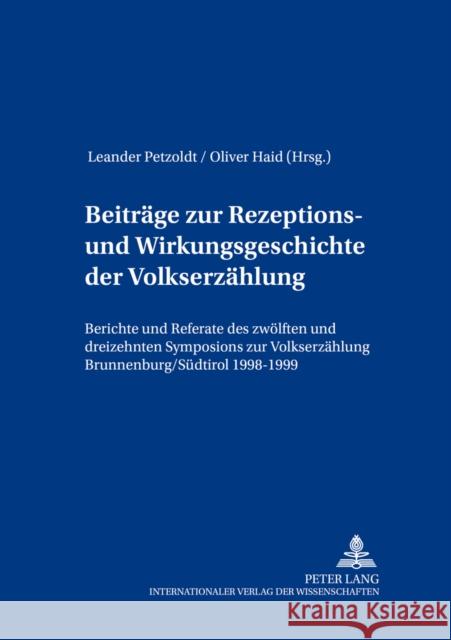 Beitraege Zur Rezeptions- Und Wirkungsgeschichte Der Volkserzaehlung: Berichte Und Referate Des Zwoelften Und Dreizehnten Symposions Zur Volkserzaehlu