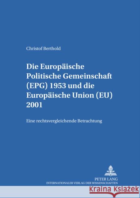 Die Europaeische Politische Gemeinschaft (Epg) 1953 Und Die Europaeische Union (Eu) 2001: Eine Rechtsvergleichende Betrachtung