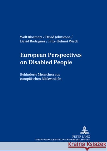 European Perspectives on Disabled People- Behinderte Menschen Aus Europaeischen Blickwinkeln: Behinderte Menschen Aus Europaeischen Blickwinkeln
