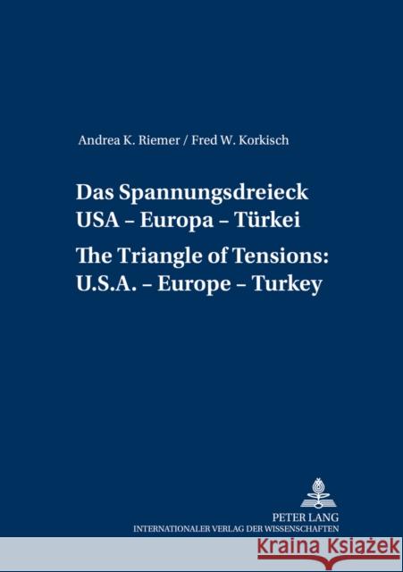 Das Spannungsdreieck USA - Europa - Tuerkei- A Triangle of Tensions: U. S. - Europe - Turkey