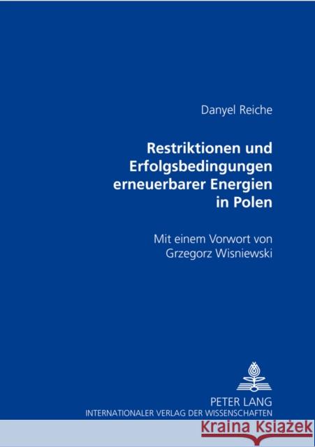 Restriktionen Und Erfolgsbedingungen Erneuerbarer Energien in Polen: Mit Einem Vorwort Von Grzegorz Wiśniewski