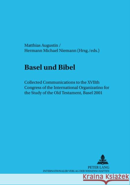 «Basel Und Bibel»: Collected Communications to the Xviith Congress of the International Organization for the Study of the Old Testament,