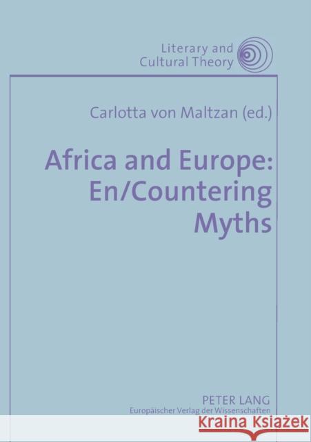 Africa and Europe: En/Countering Myths; Essays on Literature and Cultural Politics
