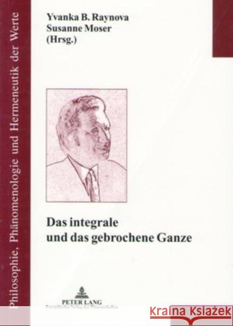 Das Integrale Und Das Gebrochene Ganze: Zum 100. Geburtstag Von Leo Gabriel