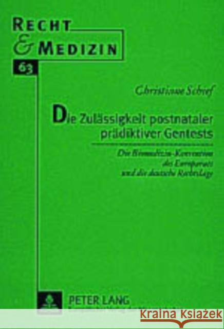 Die Zulaessigkeit Postnataler Praediktiver Gentests: Die Biomedizin-Konvention Des Europarats Und Die Deutsche Rechtslage