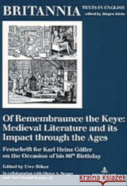 Of Remembraunce the Keye: Medieval Literature and Its Impact Through the Ages: Festschrift for Karl Heinz Goeller on the Occasion of His 80 Th Birthda