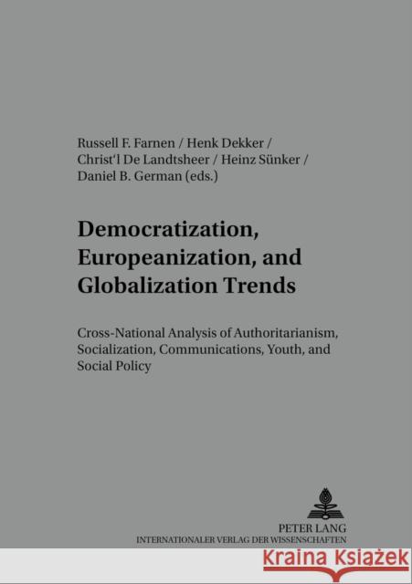 Democratization, Europeanization, and Globalization Trends: Cross-National Analysis of Authoritarianism, Socialization, Communications, Youth, and Soc