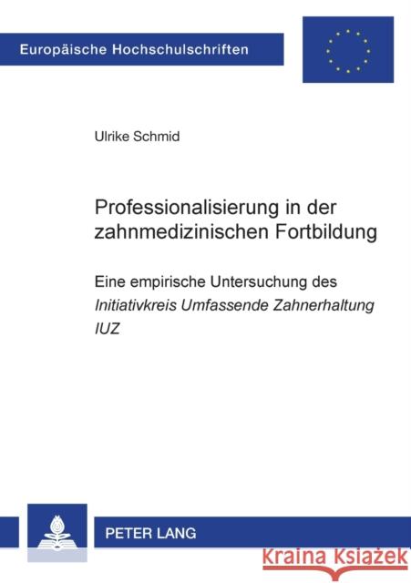 Professionalisierung in der zahnmedizinischen Fortbildung; Eine empirische Untersuchung des Initiativkreis Umfassende Zahnerhaltung (IUZ)