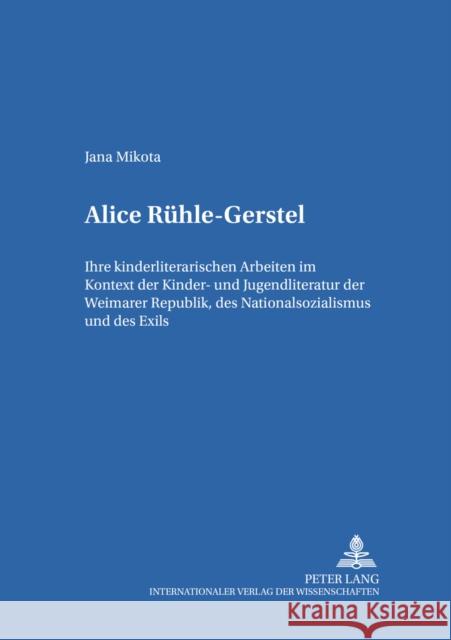 Alice Ruehle-Gerstel: Ihre Kinderliterarischen Arbeiten Im Kontext Der Kinder- Und Jugendliteratur Der Weimarer Republik, Des Nationalsozial