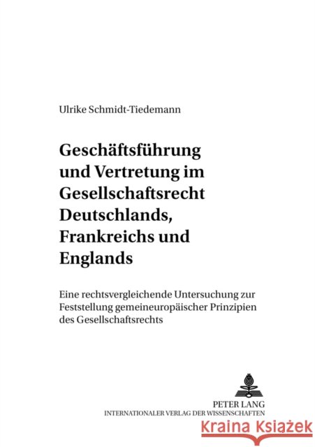 Geschaeftsfuehrung Und Vertretung Im Gesellschaftsrecht Deutschlands, Frankreichs Und Englands: Eine Rechtsvergleichende Untersuchung Zur Feststellung