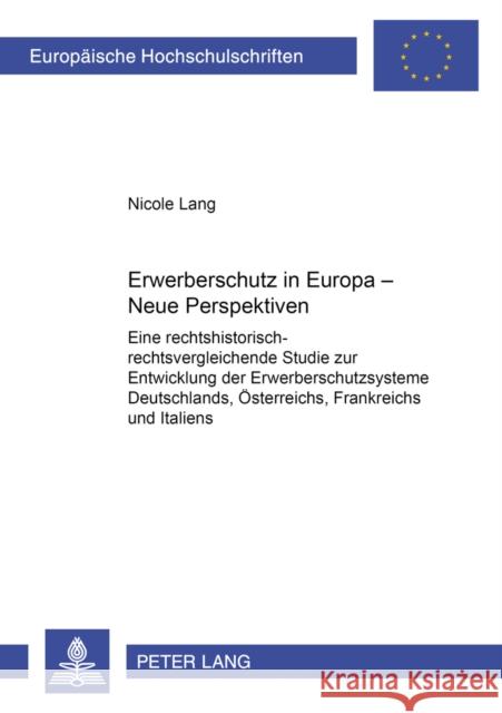 Erwerberschutz in Europa - Neue Perspektiven: Eine Rechtshistorisch-Rechtsvergleichende Studie Zur Entwicklung Der Erwerberschutzsysteme Deutschlands,