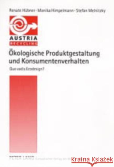 Oekologische Produktgestaltung Und Konsumentenverhalten: Quo Vadis Ecodesign?- Die Ausschoepfung Des Oekoeffizienzpotentials Von Guetern Durch Konsume
