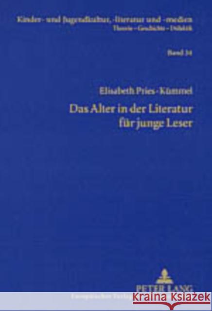 Das Alter in Der Literatur Fuer Junge Leser: Lebenswirklichkeiten Aelterer Menschen Und Ihre Darstellung Im Kinder- Und Jugendbuch Der Gegenwart