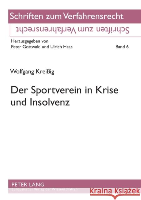 Der Sportverein in Krise und Insolvenz; Sämtliche Sportverbände und sämtliche Sportvereine mit nicht unerheblicher Wirtschaftstätigkeit