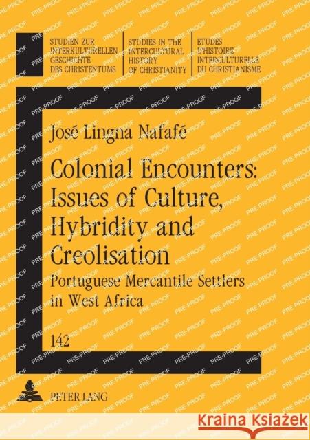 Colonial Encounters: Issues of Culture, Hybridity and Creolisation: Portuguese Mercantile Settlers in West Africa