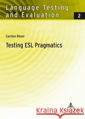 Testing ESL Pragmatics: Development and Validation of a Web-Based Assessment Battery