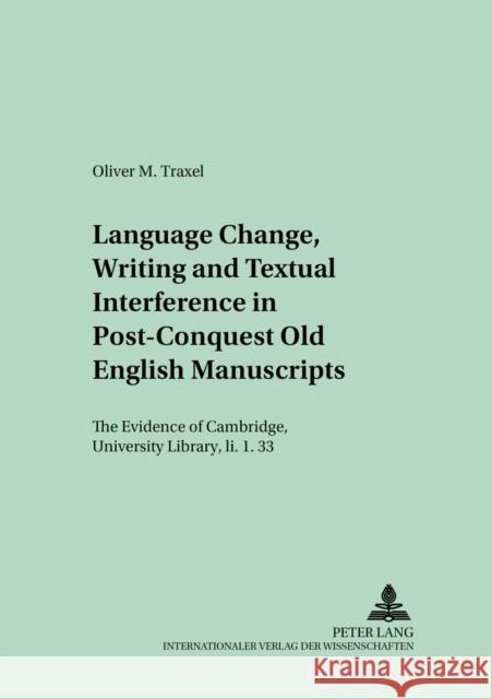 Language Change, Writing and Textual Interference in Post-Conquest Old English Manuscripts: The Evidence of Cambridge, University Library, II. 1.33