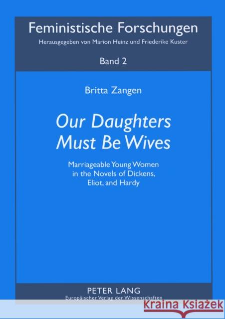 «Our Daughters Must Be Wives»: Marriageable Young Women in the Novels of Dickens, Eliot, and Hardy