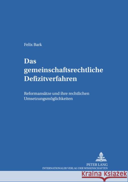 Das Gemeinschaftsrechtliche Defizitverfahren: Reformansaetze Und Ihre Rechtlichen Umsetzungsmoeglichkeiten