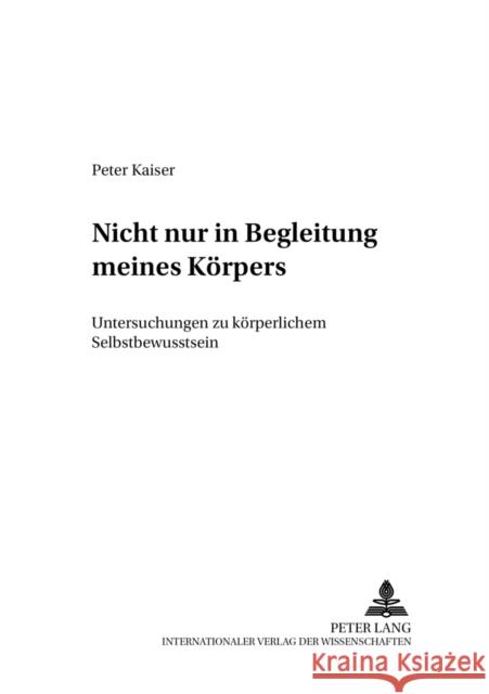 Nicht Nur in Begleitung Meines Koerpers: Untersuchungen Zu Koerperlichem Selbstbewusstsein